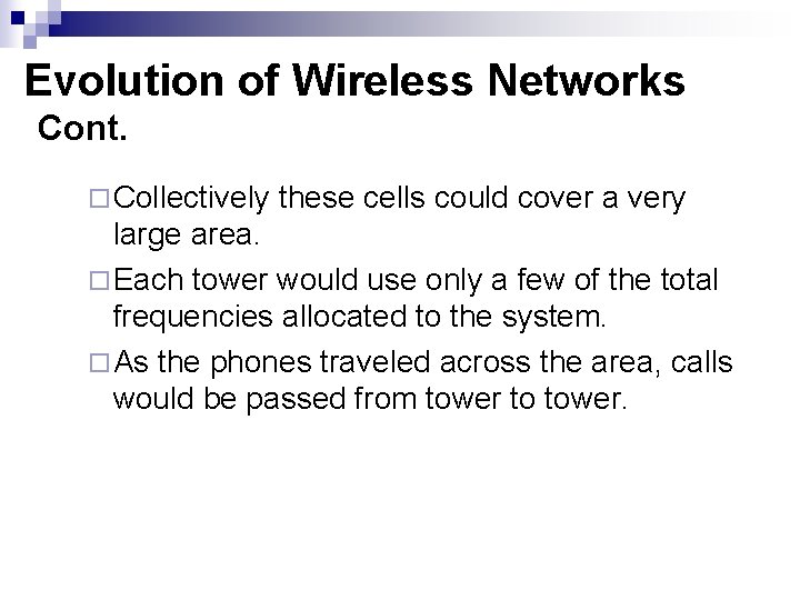 Evolution of Wireless Networks Cont. ¨ Collectively these cells could cover a very large