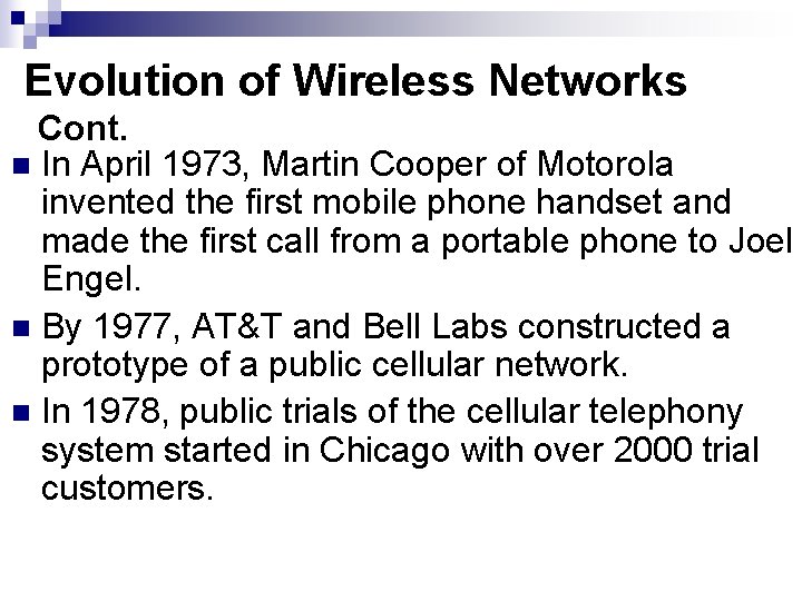 Evolution of Wireless Networks Cont. n In April 1973, Martin Cooper of Motorola invented