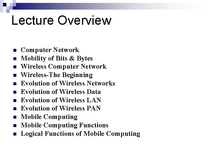 Lecture Overview n n n Computer Network Mobility of Bits & Bytes Wireless Computer