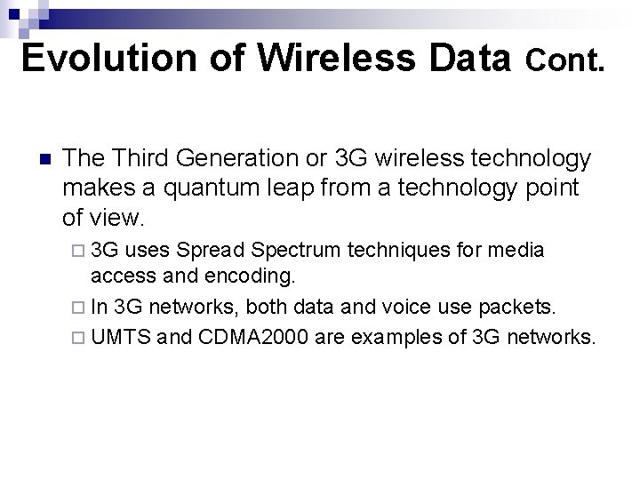 Evolution of Wireless Data Cont. n The Third Generation or 3 G wireless technology