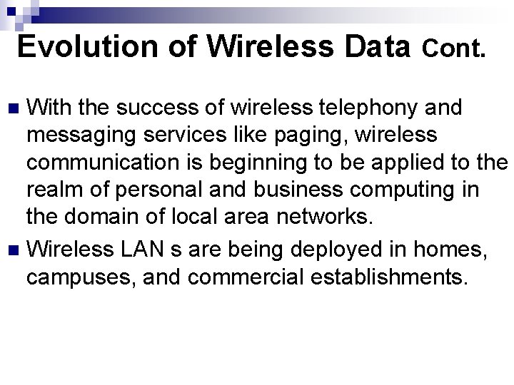 Evolution of Wireless Data Cont. With the success of wireless telephony and messaging services