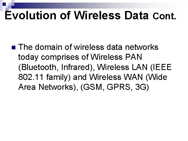Evolution of Wireless Data Cont. n The domain of wireless data networks today comprises