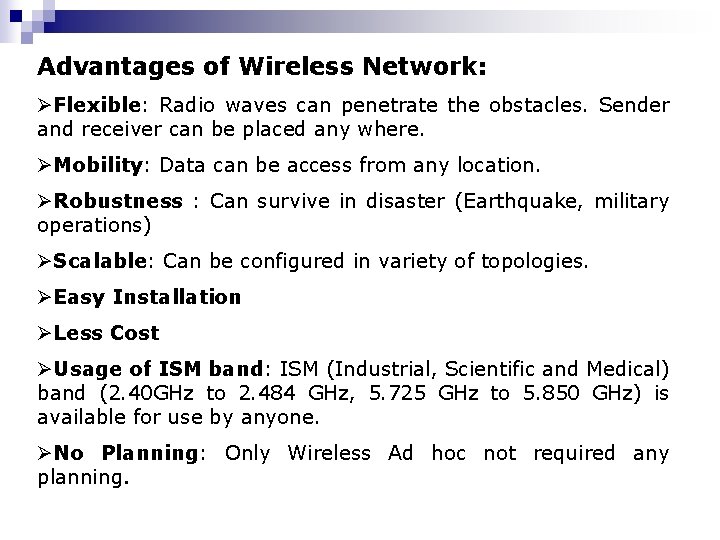 Advantages of Wireless Network: ØFlexible: Radio waves can penetrate the obstacles. Sender and receiver