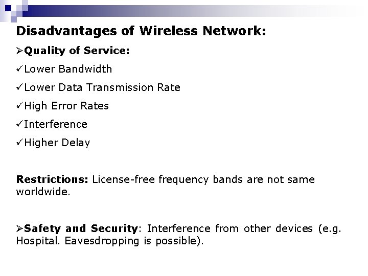 Disadvantages of Wireless Network: ØQuality of Service: üLower Bandwidth üLower Data Transmission Rate üHigh