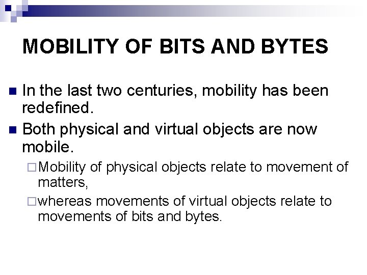 MOBILITY OF BITS AND BYTES In the last two centuries, mobility has been redefined.