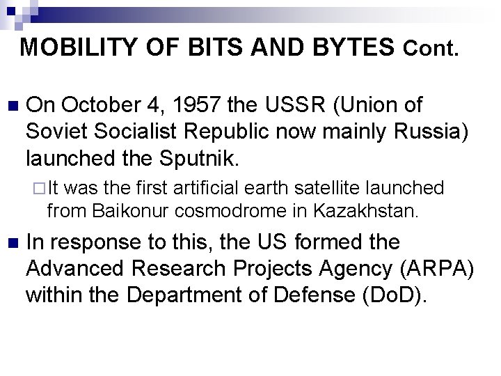 MOBILITY OF BITS AND BYTES Cont. n On October 4, 1957 the USSR (Union