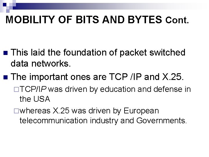 MOBILITY OF BITS AND BYTES Cont. This laid the foundation of packet switched data