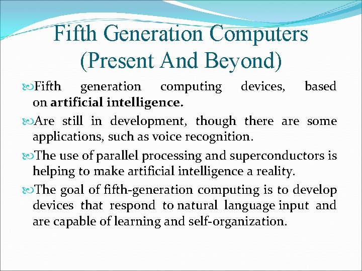 Fifth Generation Computers (Present And Beyond) Fifth generation computing devices, based on artificial intelligence.