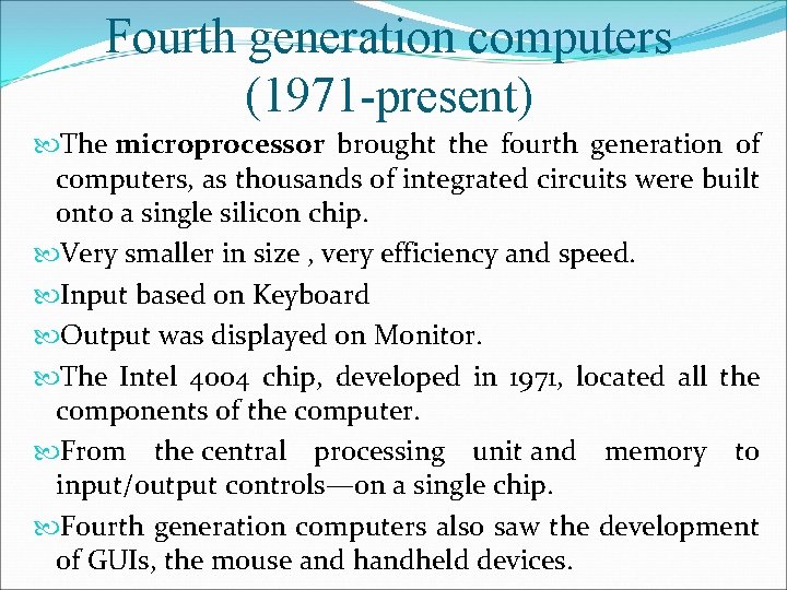 Fourth generation computers (1971 -present) The microprocessor brought the fourth generation of computers, as