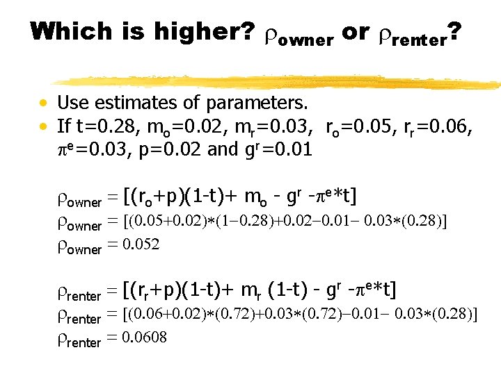 Which is higher? owner or renter? • Use estimates of parameters. • If t=0.