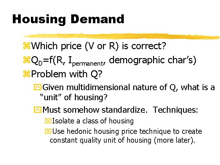 Housing Demand z. Which price (V or R) is correct? z. QD=f(R, Ipermanent, demographic