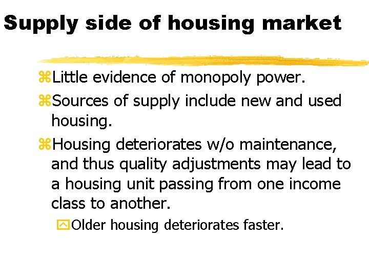 Supply side of housing market z. Little evidence of monopoly power. z. Sources of