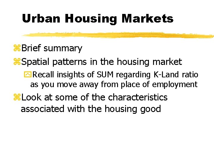 Urban Housing Markets z. Brief summary z. Spatial patterns in the housing market y.