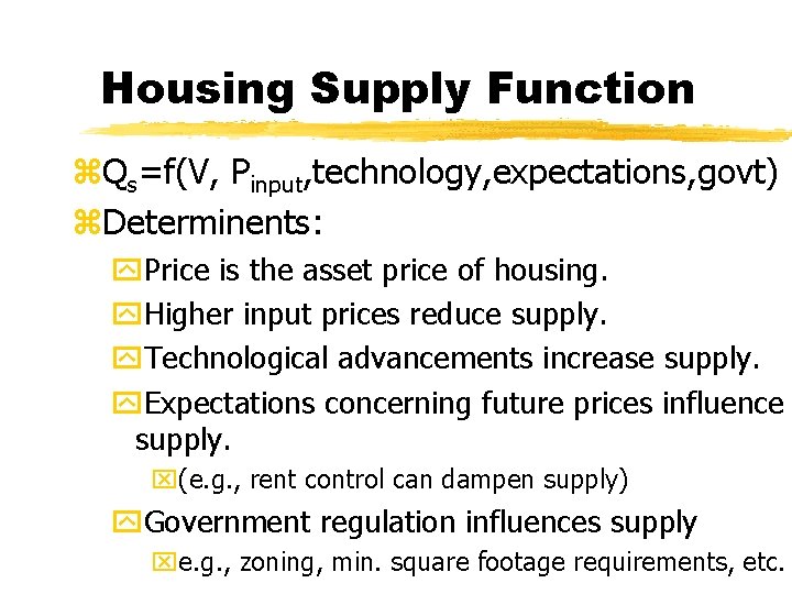 Housing Supply Function z. Qs=f(V, Pinput, technology, expectations, govt) z. Determinents: y. Price is