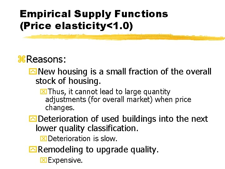 Empirical Supply Functions (Price elasticity<1. 0) z. Reasons: y. New housing is a small