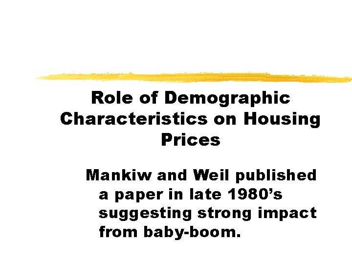 Role of Demographic Characteristics on Housing Prices Mankiw and Weil published a paper in