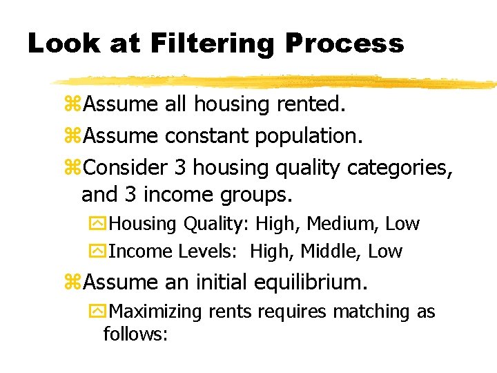 Look at Filtering Process z. Assume all housing rented. z. Assume constant population. z.