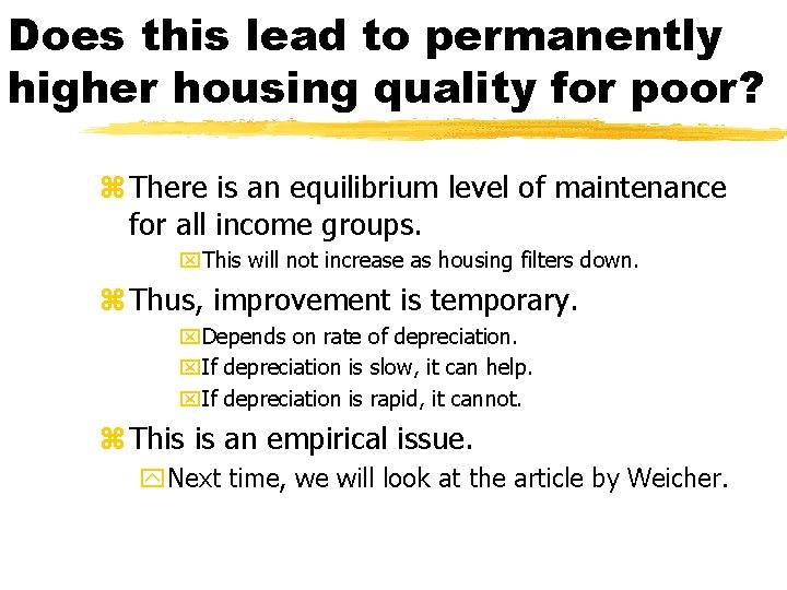 Does this lead to permanently higher housing quality for poor? z There is an