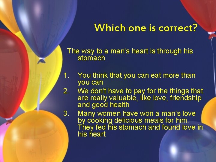 Which one is correct? The way to a man’s heart is through his stomach