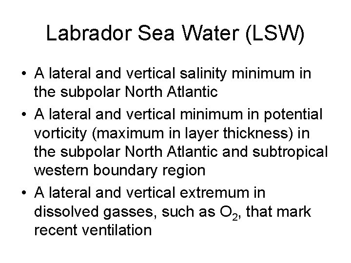 Labrador Sea Water (LSW) • A lateral and vertical salinity minimum in the subpolar