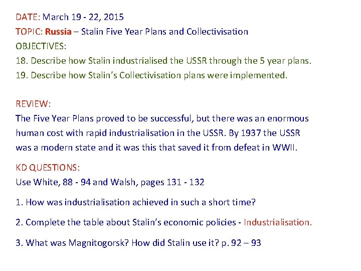 DATE: March 19 - 22, 2015 TOPIC: Russia – Stalin Five Year Plans and