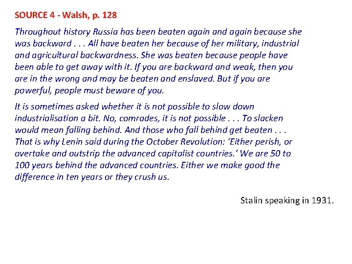 SOURCE 4 - Walsh, p. 128 Throughout history Russia has been beaten again and