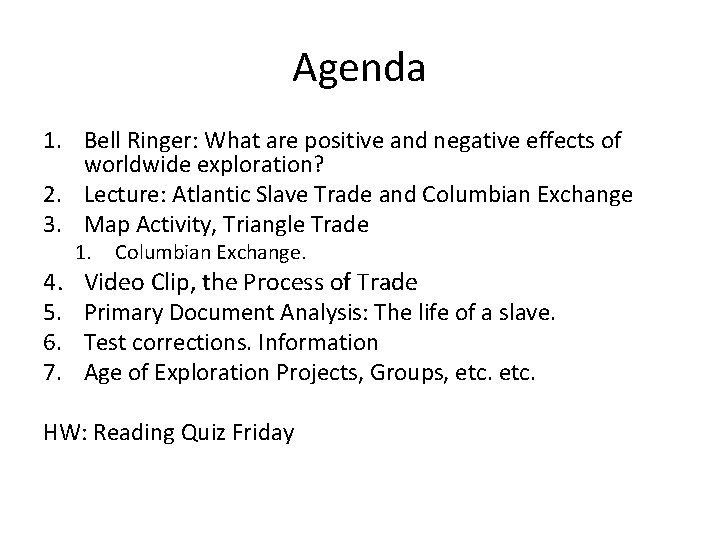Agenda 1. Bell Ringer: What are positive and negative effects of worldwide exploration? 2.