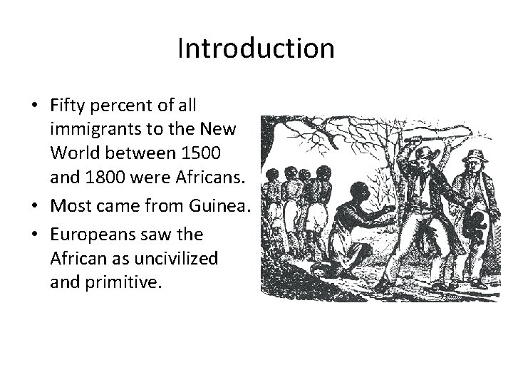 Introduction • Fifty percent of all immigrants to the New World between 1500 and