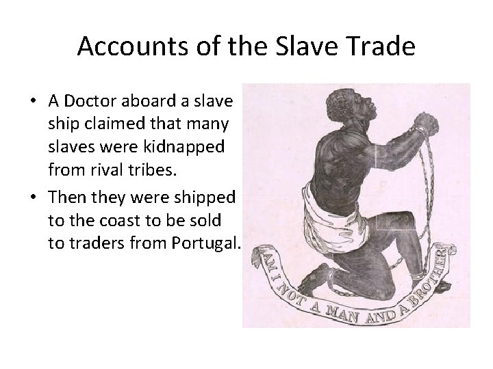 Accounts of the Slave Trade • A Doctor aboard a slave ship claimed that