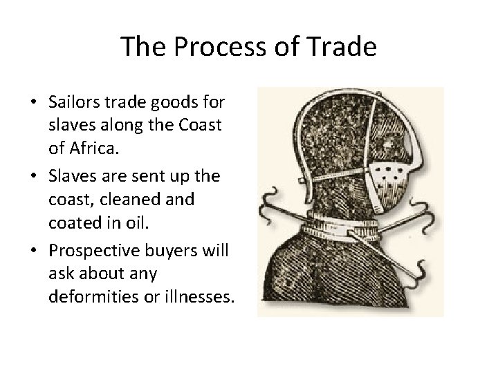 The Process of Trade • Sailors trade goods for slaves along the Coast of