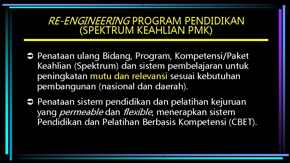 RE-ENGINEERING PROGRAM PENDIDIKAN (SPEKTRUM KEAHLIAN PMK) Penataan ulang Bidang, Program, Kompetensi/Paket Keahlian (Spektrum) dan
