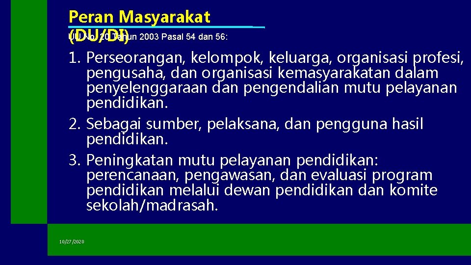 Peran Masyarakat UU No. 20 Tahun 2003 Pasal 54 dan 56: (DU/DI) 1. Perseorangan,