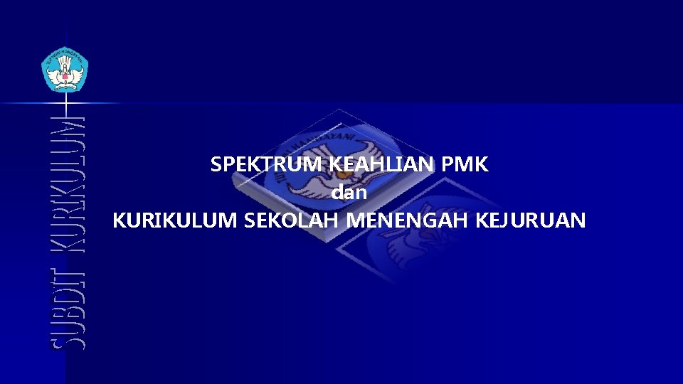 SPEKTRUM KEAHLIAN PMK dan KURIKULUM SEKOLAH MENENGAH KEJURUAN 