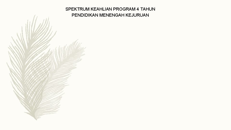 SPEKTRUM KEAHLIAN PROGRAM 4 TAHUN PENDIDIKAN MENENGAH KEJURUAN 