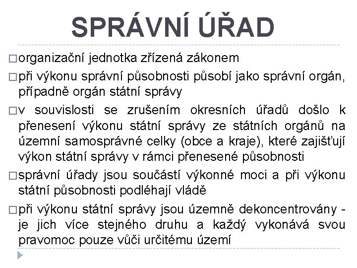 SPRÁVNÍ ÚŘAD � organizační jednotka zřízená zákonem � při výkonu správní působnosti působí jako