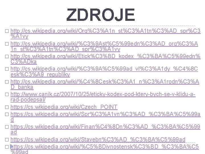 ZDROJE http: //cs. wikipedia. org/wiki/Org%C 3%A 1 n_st%C 3%A 1 tn%C 3%AD_spr%C 3 %A