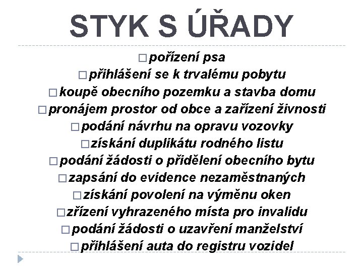 STYK S ÚŘADY � pořízení psa � přihlášení se k trvalému pobytu � koupě