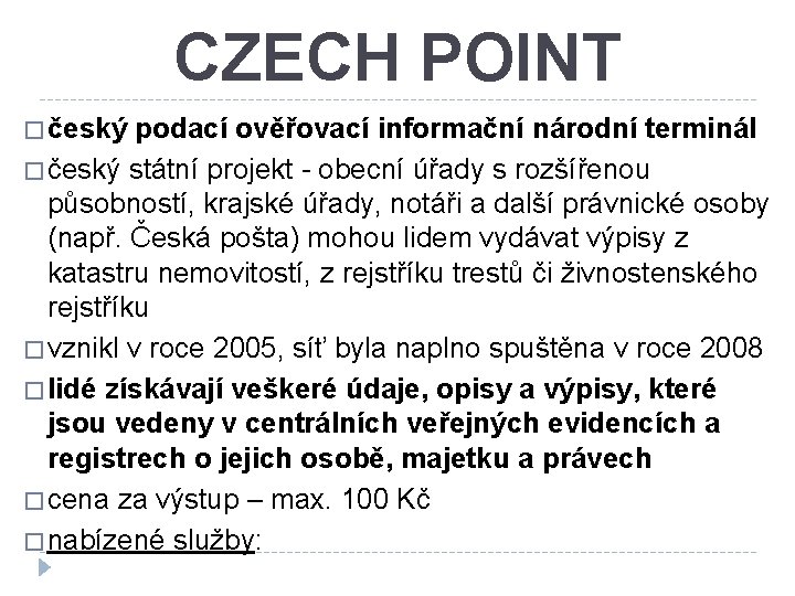 CZECH POINT � český podací ověřovací informační národní terminál � český státní projekt -