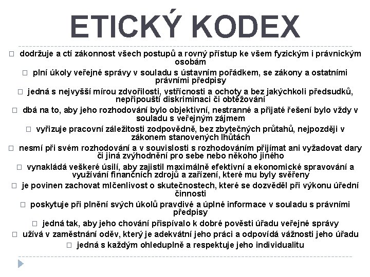 ETICKÝ KODEX dodržuje a ctí zákonnost všech postupů a rovný přístup ke všem fyzickým