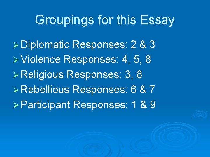 Groupings for this Essay Ø Diplomatic Responses: 2 & 3 Ø Violence Responses: 4,