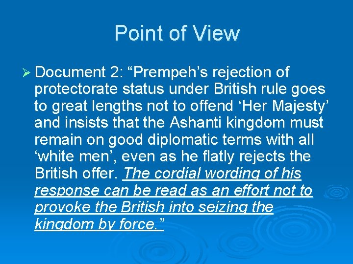 Point of View Ø Document 2: “Prempeh’s rejection of protectorate status under British rule