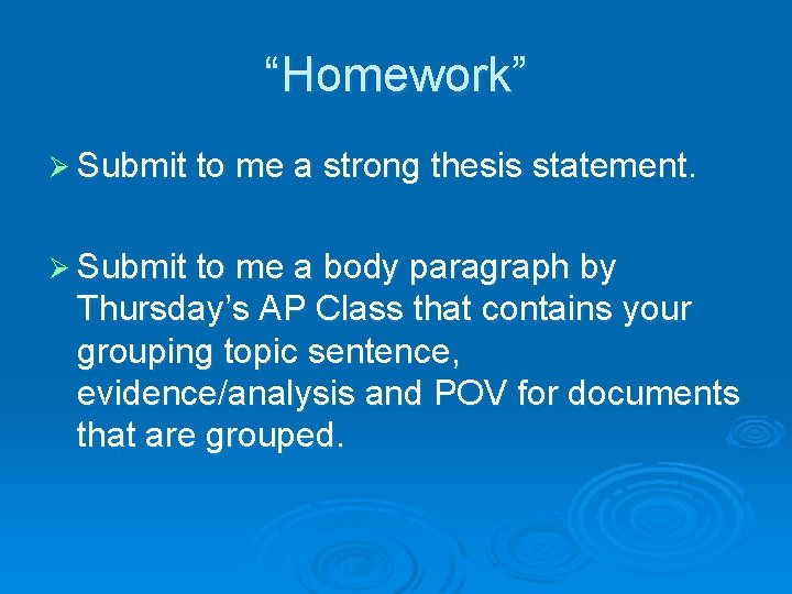 “Homework” Ø Submit to me a strong thesis statement. Ø Submit to me a