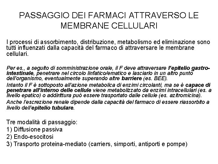 PASSAGGIO DEI FARMACI ATTRAVERSO LE MEMBRANE CELLULARI I processi di assorbimento, distribuzione, metabolismo ed