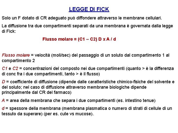 LEGGE DI FICK Solo un F dotato di CR adeguato può diffondere attraverso le