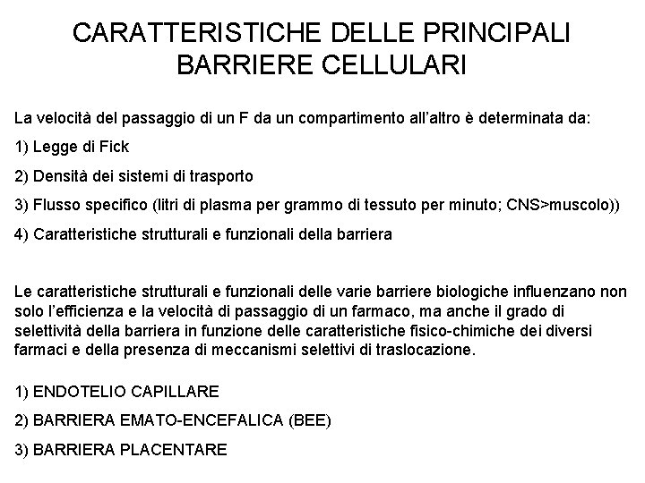 CARATTERISTICHE DELLE PRINCIPALI BARRIERE CELLULARI La velocità del passaggio di un F da un