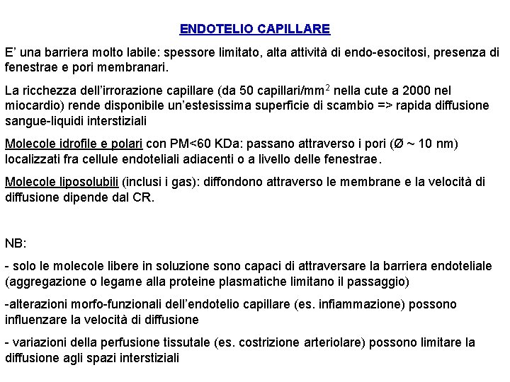 ENDOTELIO CAPILLARE E’ una barriera molto labile: spessore limitato, alta attività di endo-esocitosi, presenza