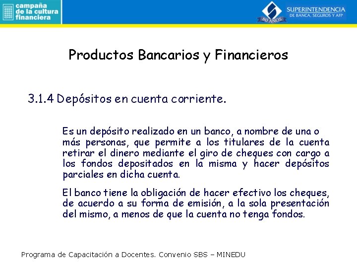 Productos Bancarios y Financieros 3. 1. 4 Depósitos en cuenta corriente. Es un depósito