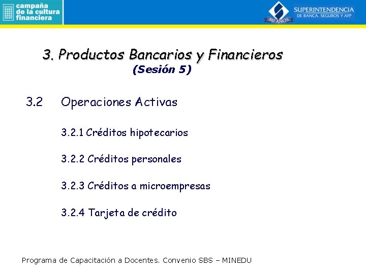 3. Productos Bancarios y Financieros (Sesión 5) 3. 2 Operaciones Activas 3. 2. 1