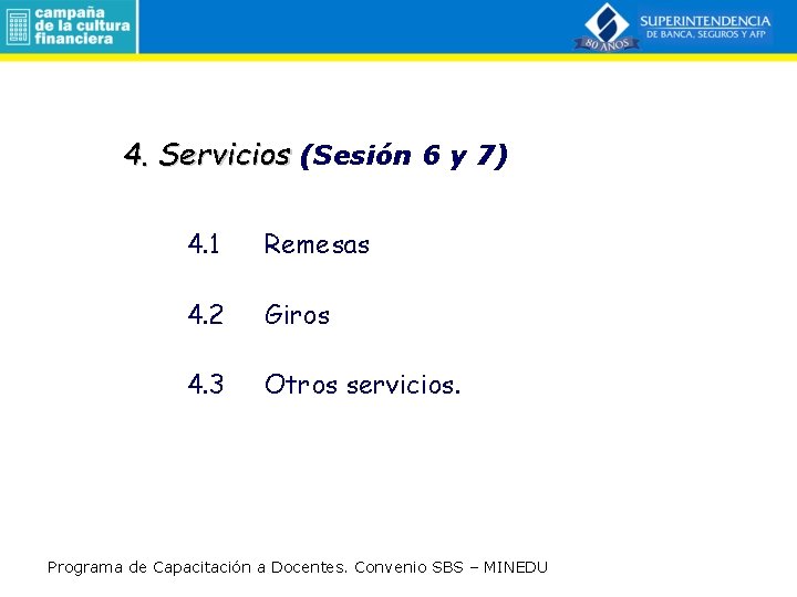 4. Servicios (Sesión 6 y 7) 4. 1 Remesas 4. 2 Giros 4. 3