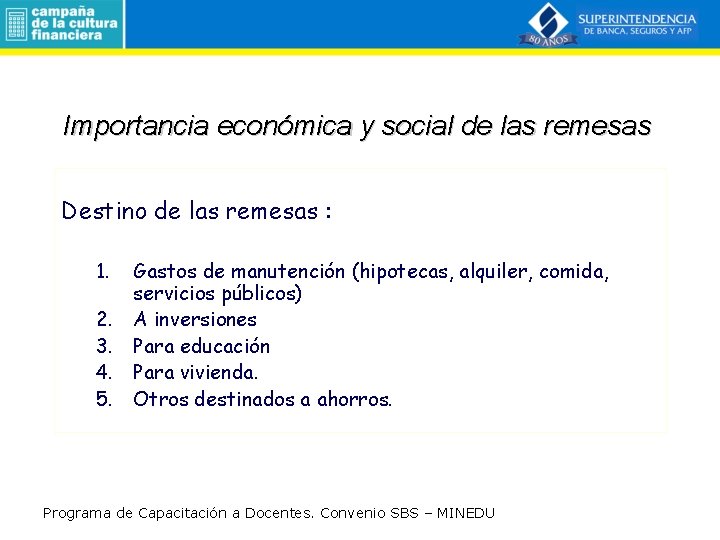 Importancia económica y social de las remesas Destino de las remesas : 1. 2.